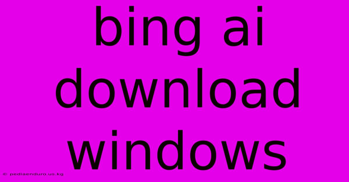 Bing Ai Download Windows