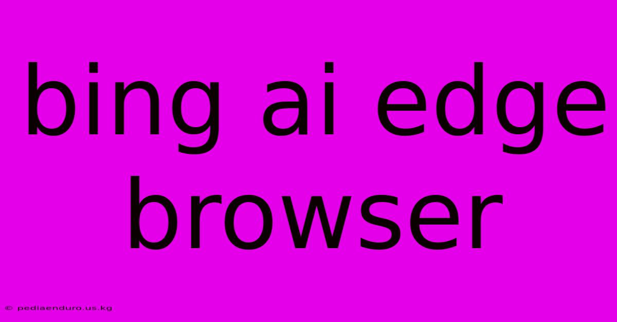 Bing Ai Edge Browser