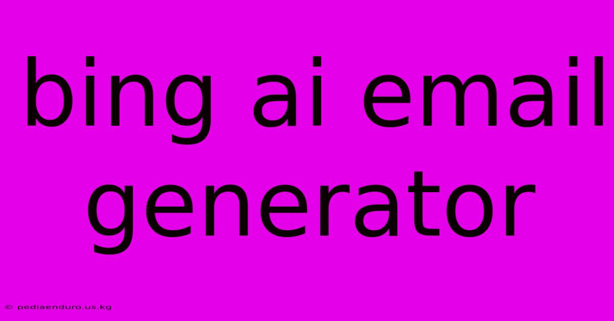 Bing Ai Email Generator