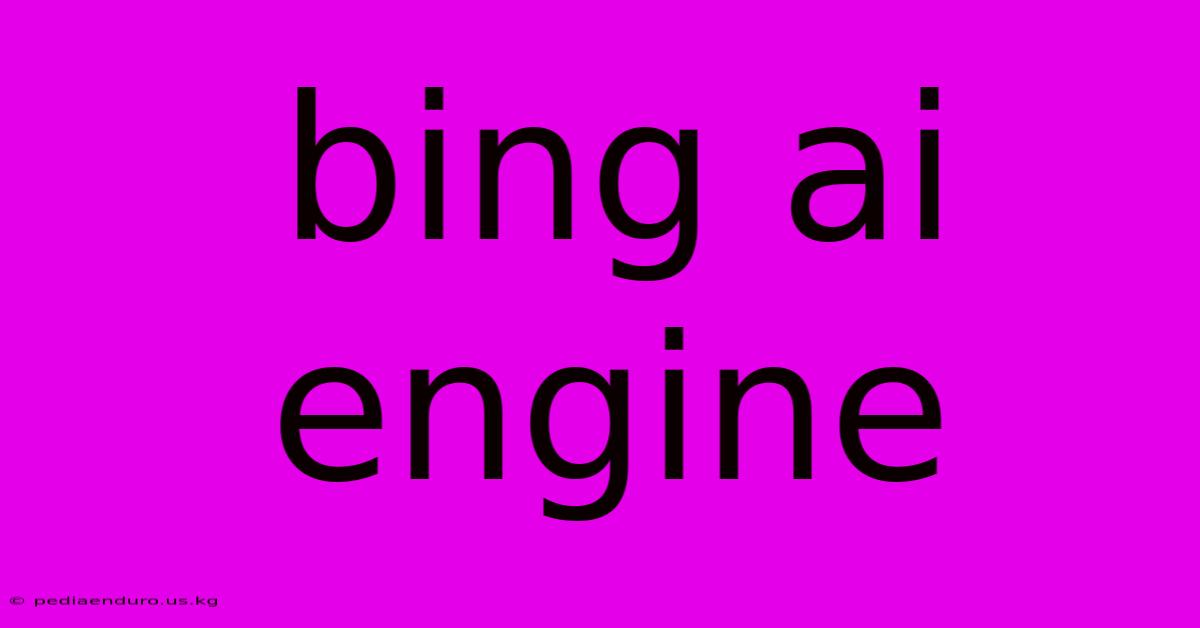 Bing Ai Engine