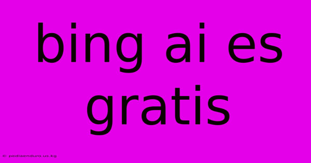 Bing Ai Es Gratis