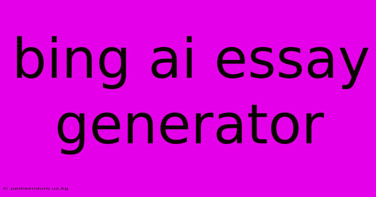 Bing Ai Essay Generator