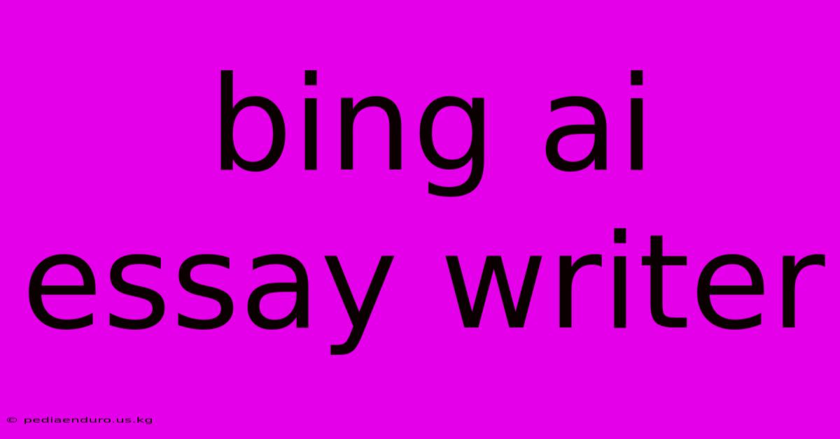 Bing Ai Essay Writer