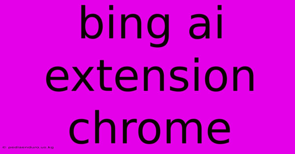 Bing Ai Extension Chrome