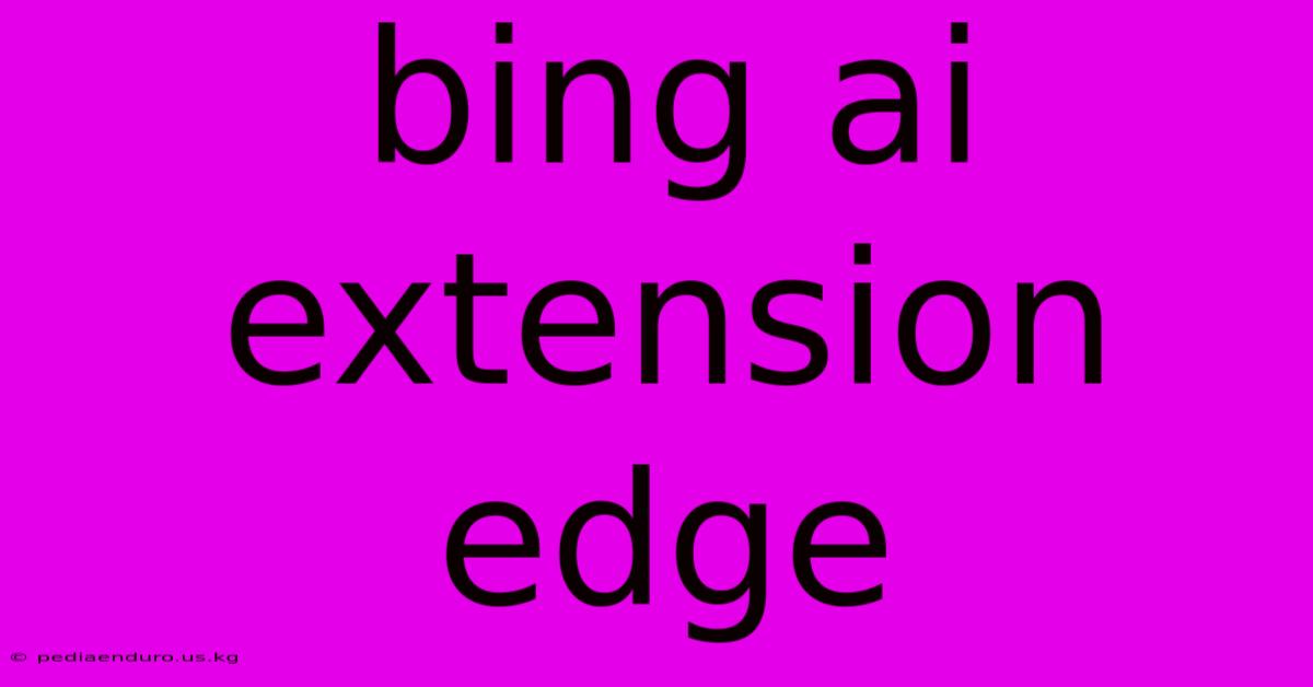 Bing Ai Extension Edge