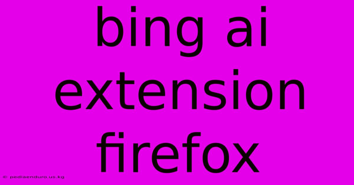 Bing Ai Extension Firefox