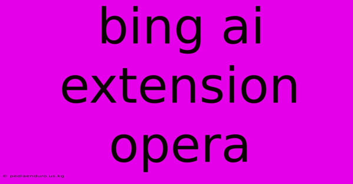 Bing Ai Extension Opera