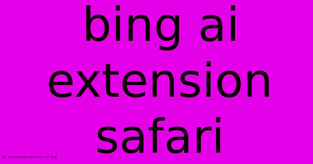 Bing Ai Extension Safari