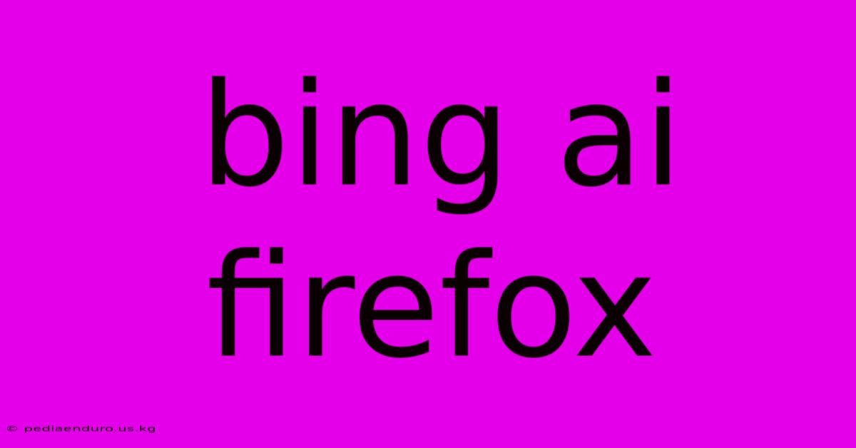 Bing Ai Firefox