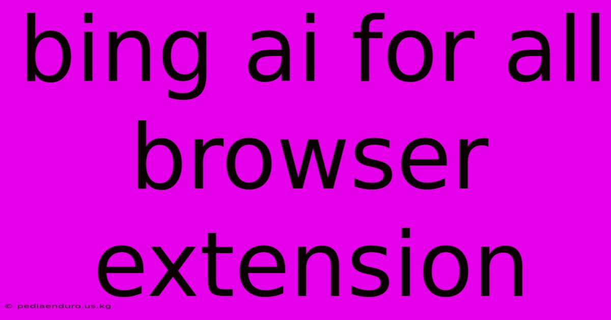 Bing Ai For All Browser Extension