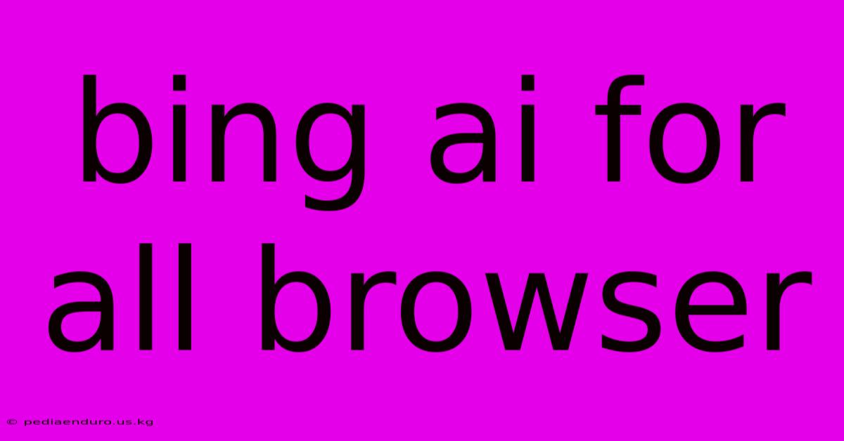 Bing Ai For All Browser