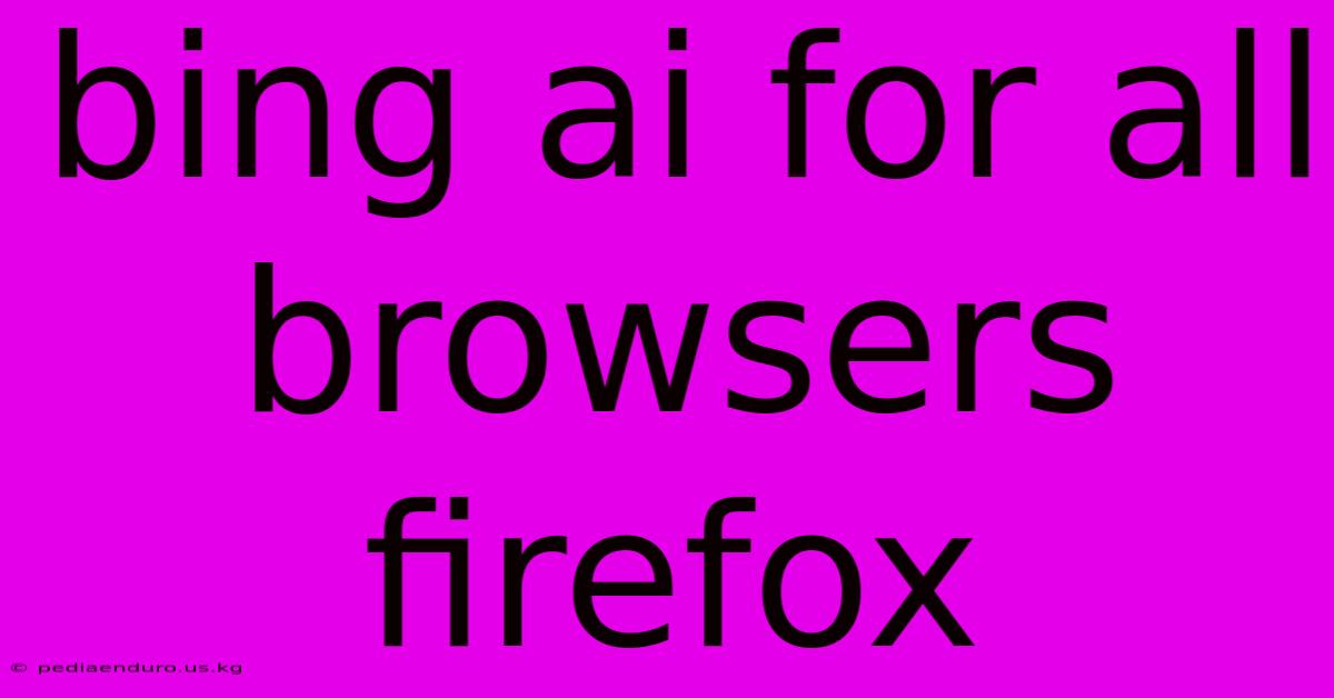 Bing Ai For All Browsers Firefox