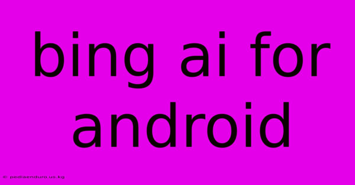 Bing Ai For Android