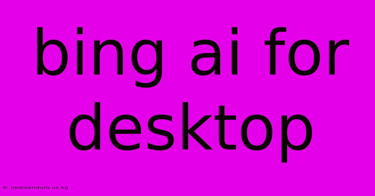 Bing Ai For Desktop