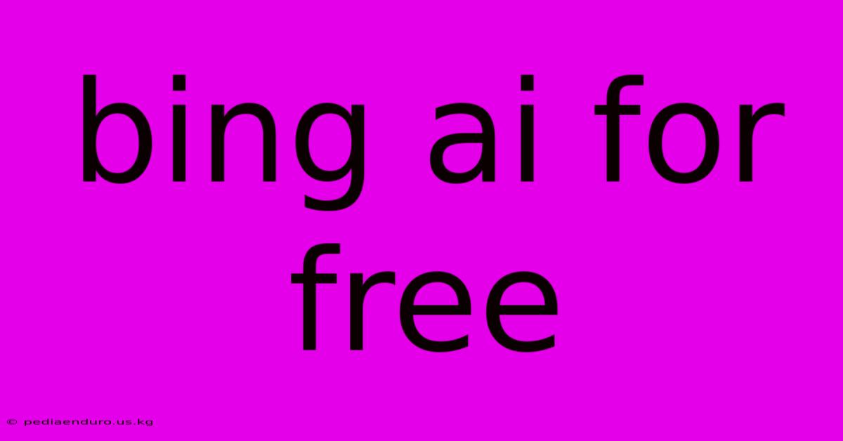 Bing Ai For Free