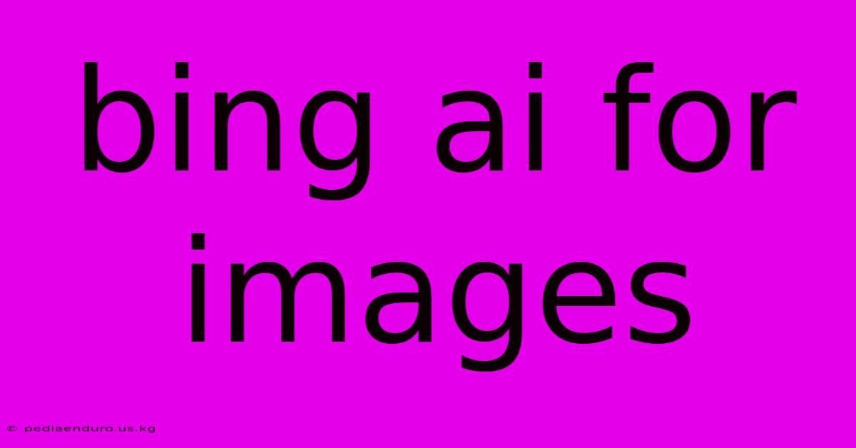 Bing Ai For Images