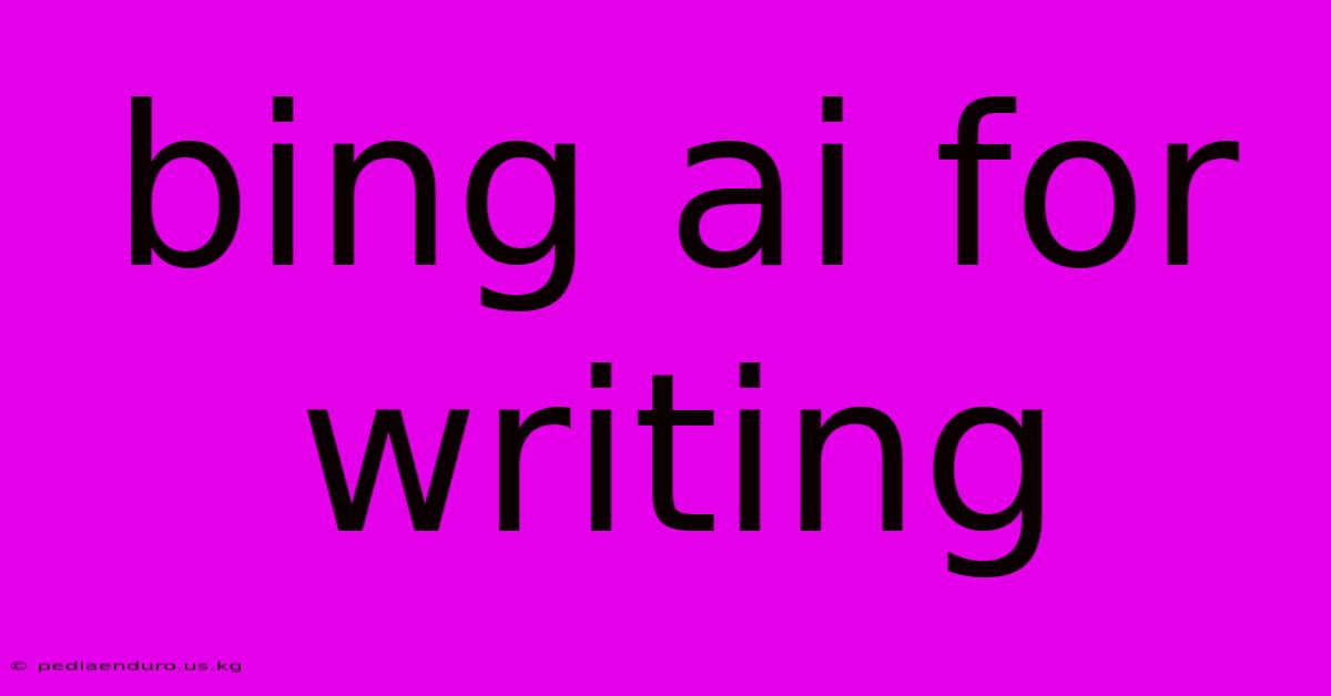 Bing Ai For Writing