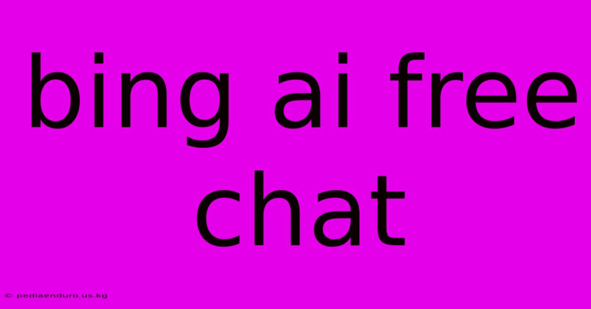 Bing Ai Free Chat