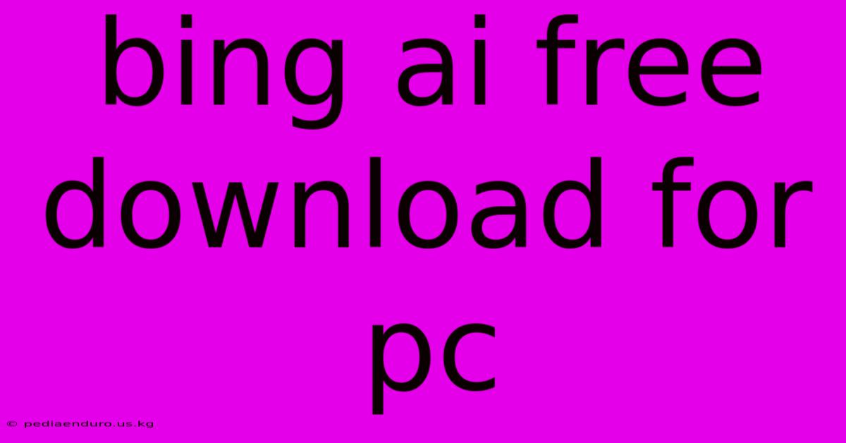 Bing Ai Free Download For Pc