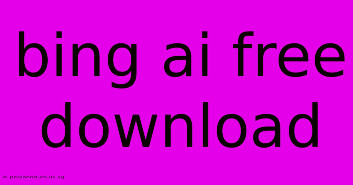 Bing Ai Free Download