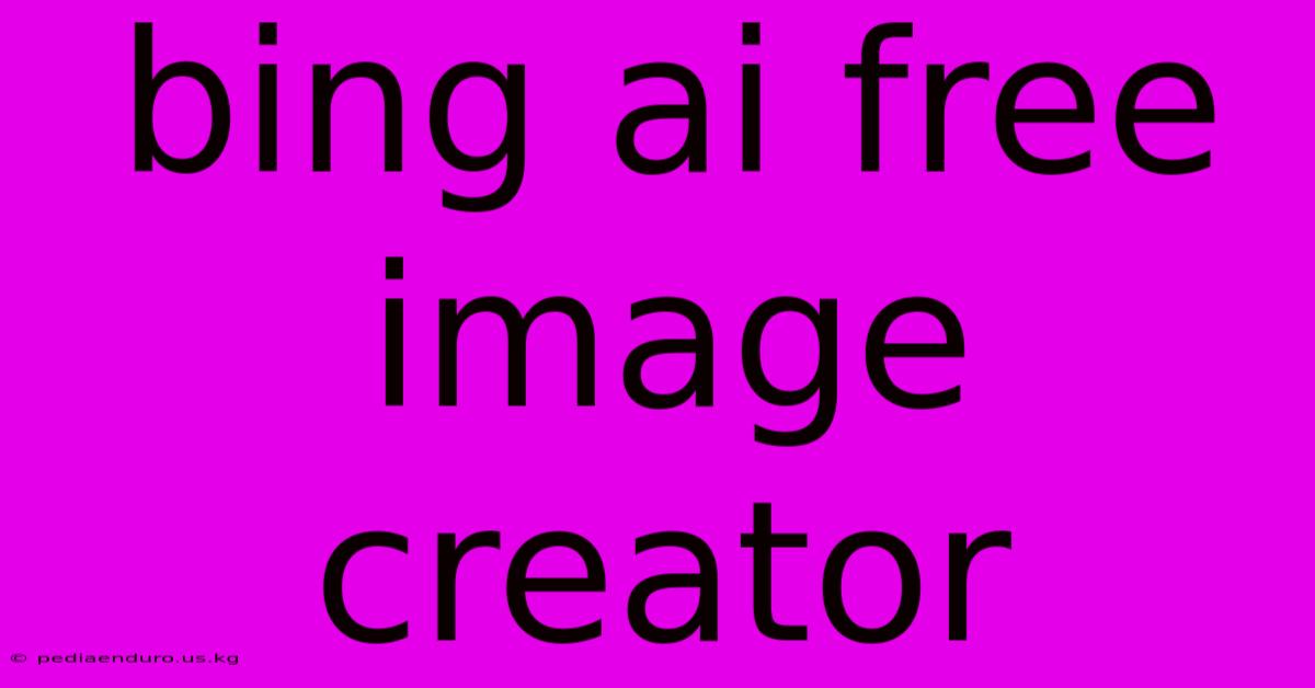 Bing Ai Free Image Creator