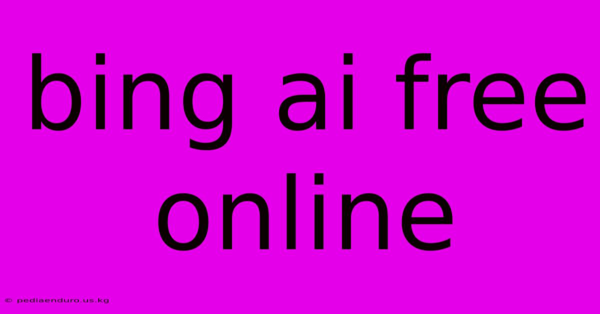 Bing Ai Free Online