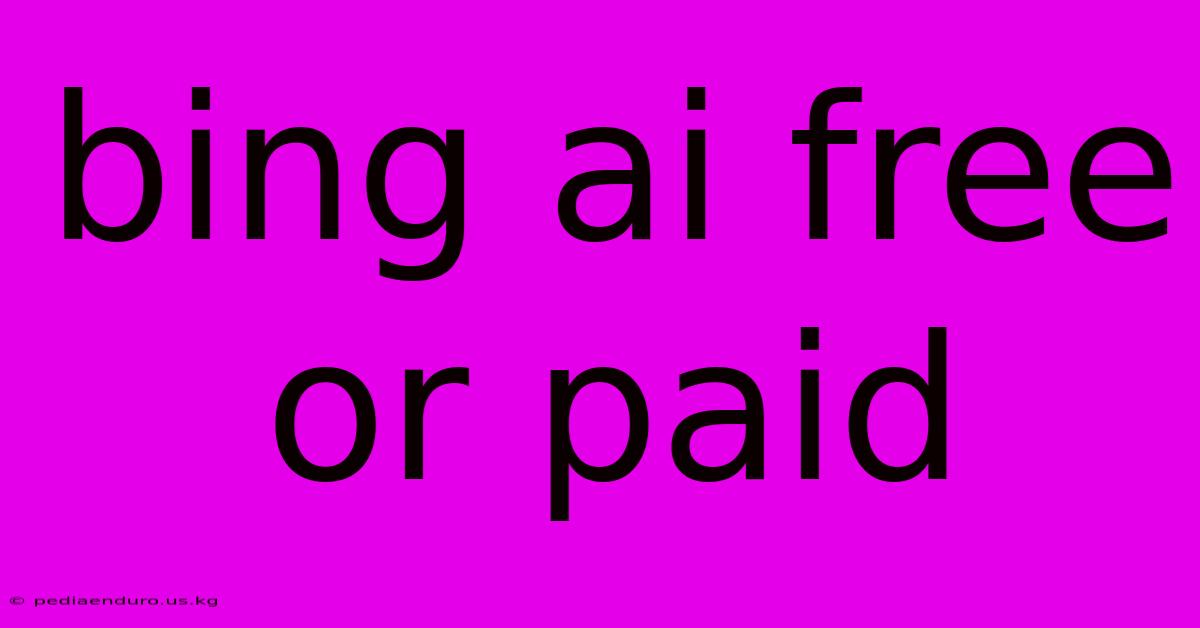 Bing Ai Free Or Paid