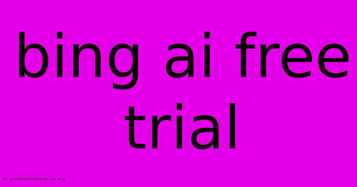 Bing Ai Free Trial