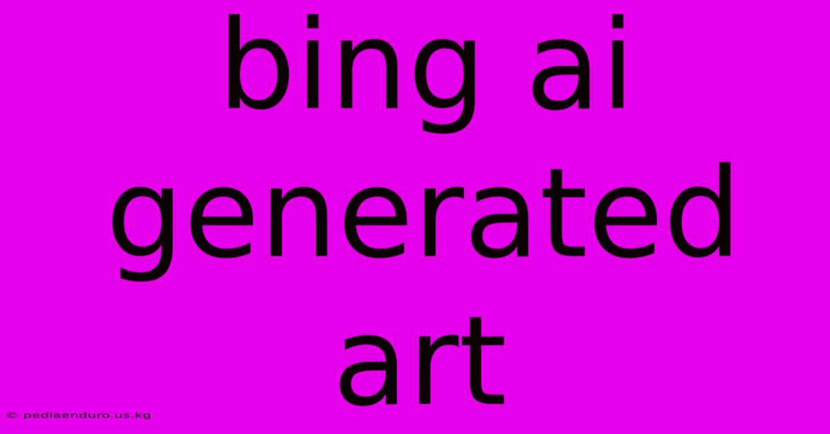 Bing Ai Generated Art