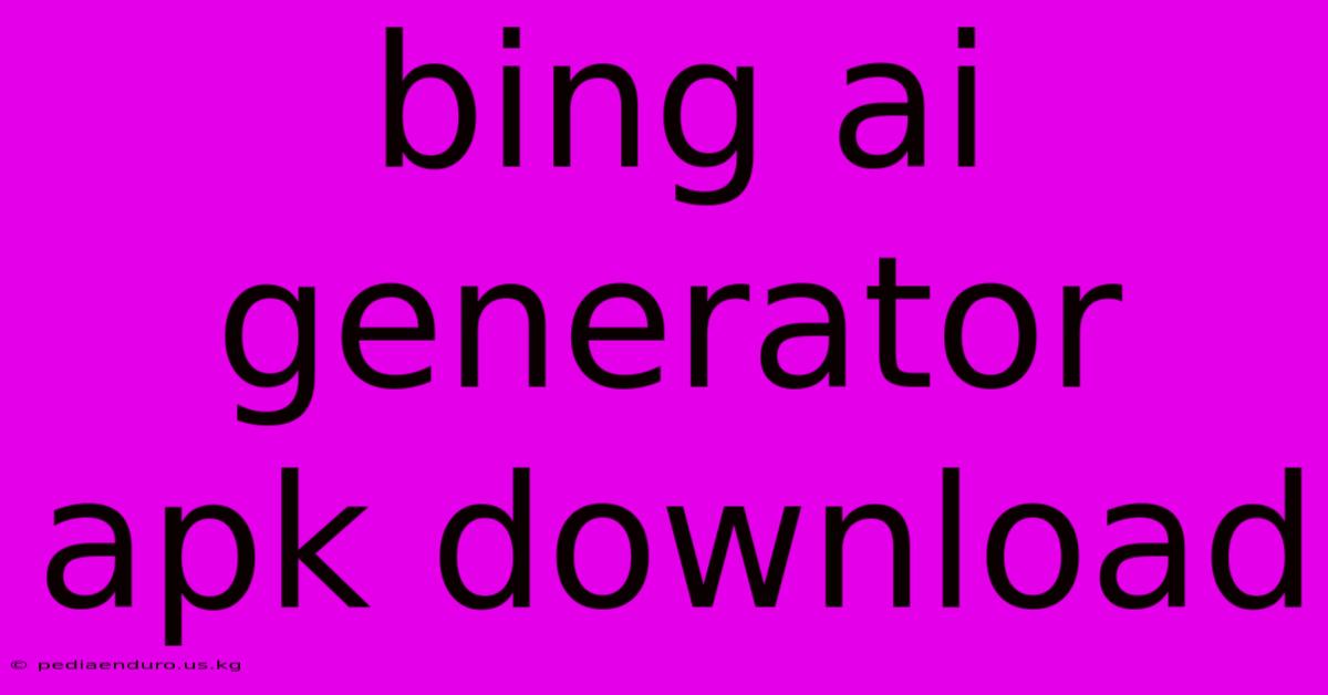 Bing Ai Generator Apk Download