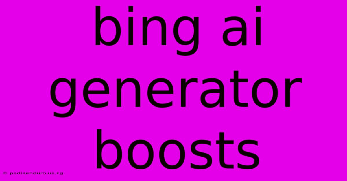 Bing Ai Generator Boosts