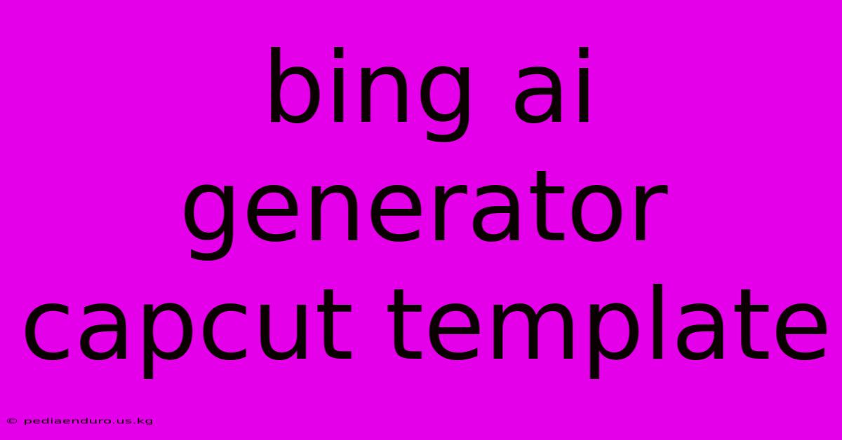 Bing Ai Generator Capcut Template