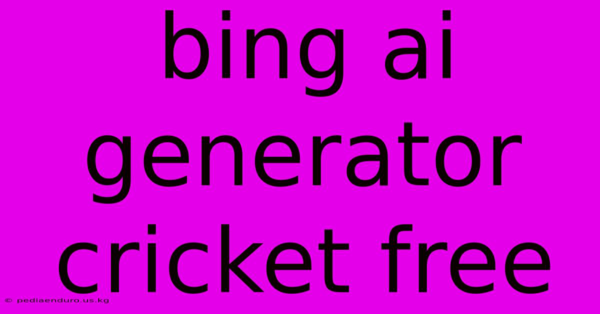 Bing Ai Generator Cricket Free