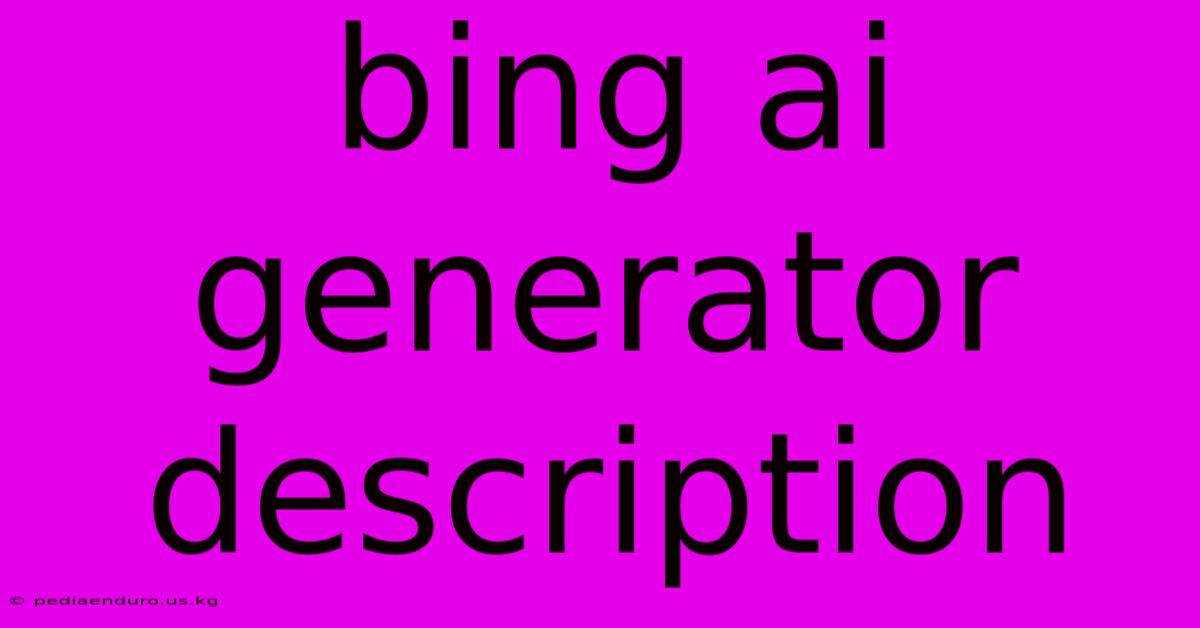 Bing Ai Generator Description