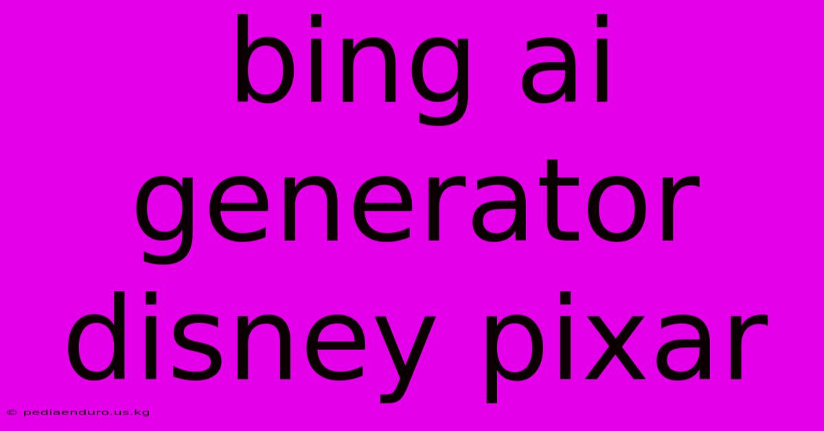 Bing Ai Generator Disney Pixar