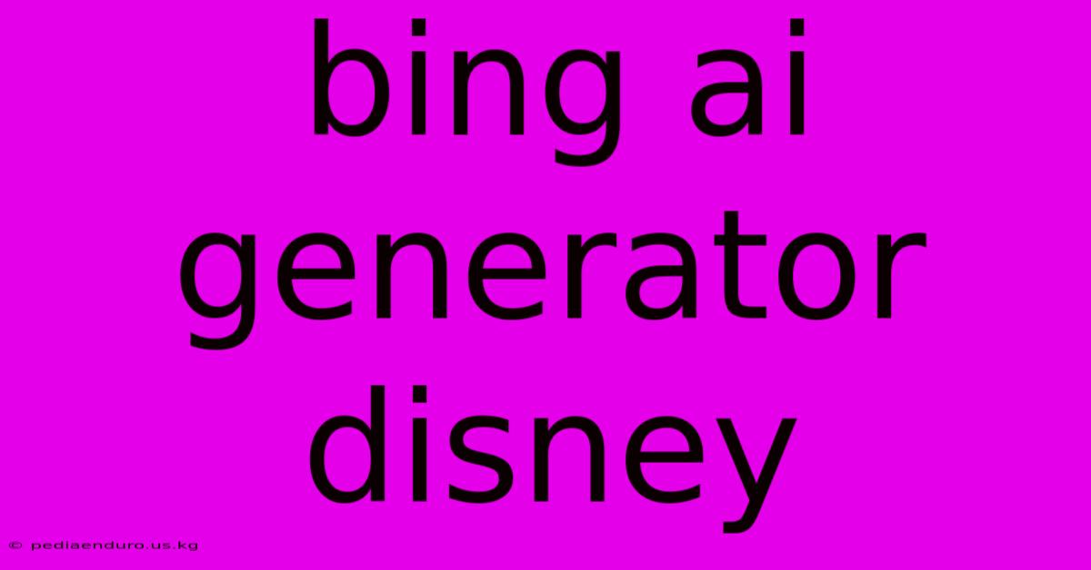 Bing Ai Generator Disney