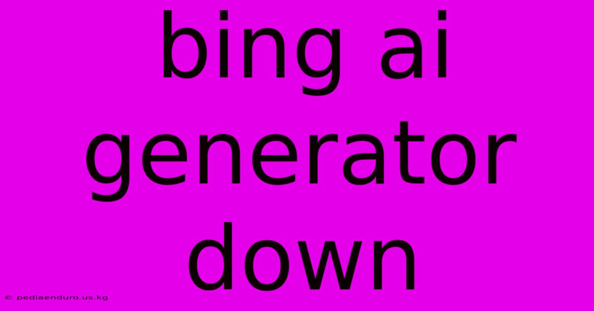 Bing Ai Generator Down