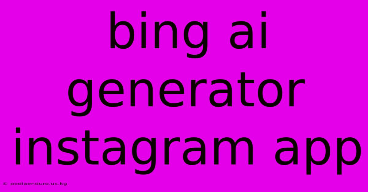 Bing Ai Generator Instagram App