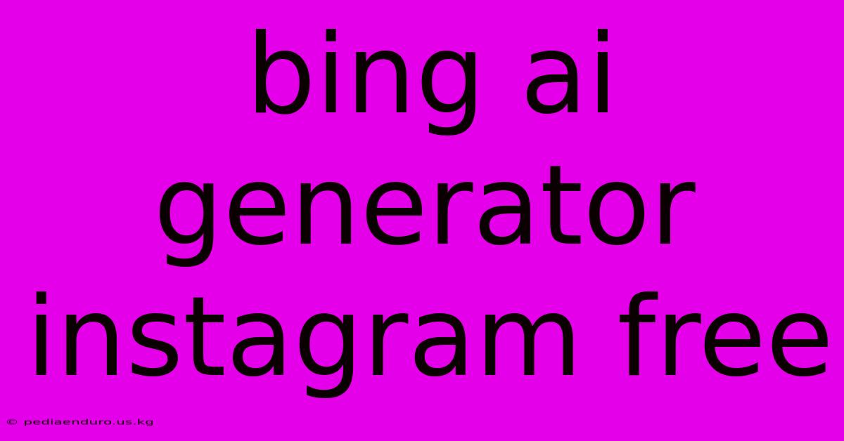 Bing Ai Generator Instagram Free