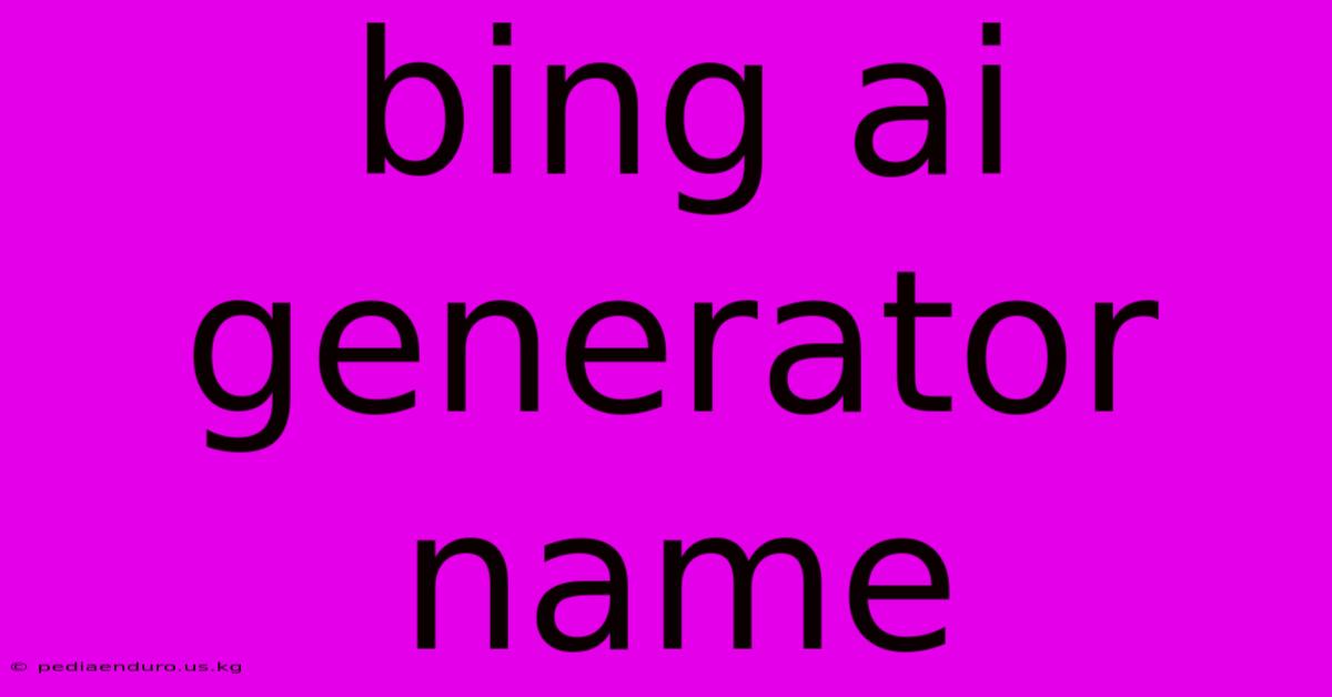 Bing Ai Generator Name