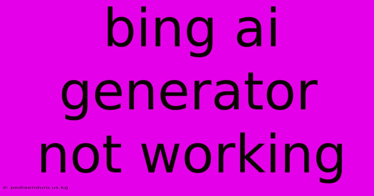 Bing Ai Generator Not Working