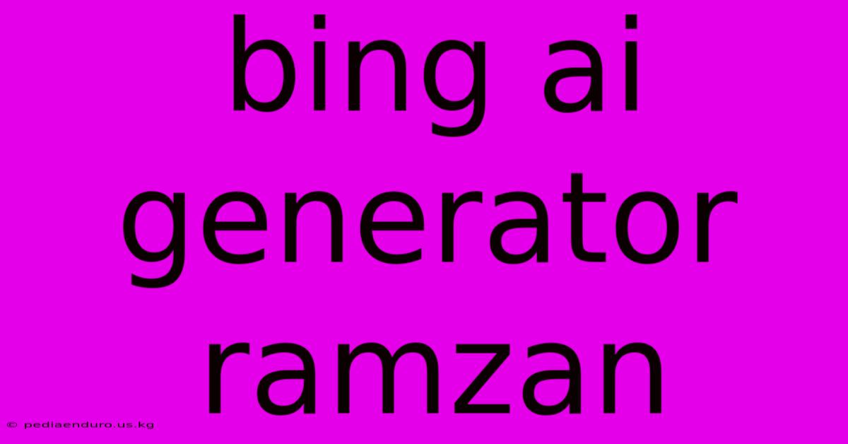 Bing Ai Generator Ramzan