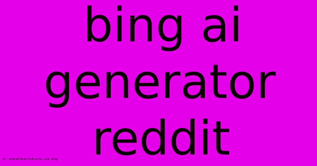 Bing Ai Generator Reddit