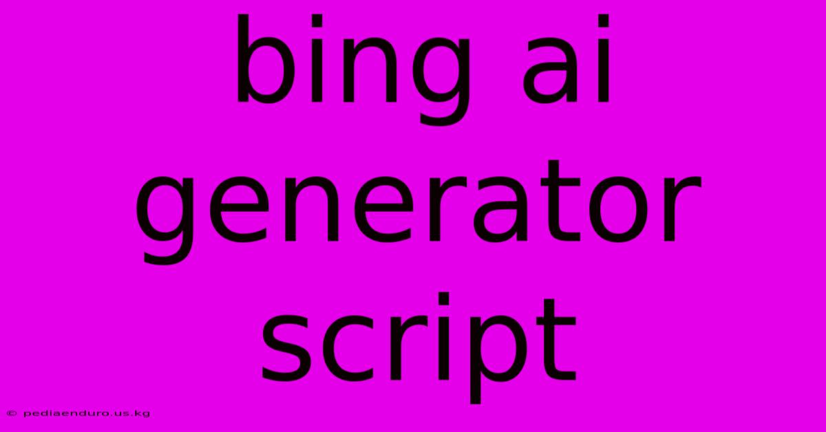 Bing Ai Generator Script