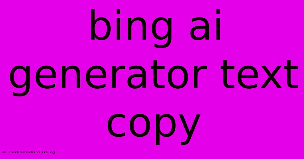 Bing Ai Generator Text Copy