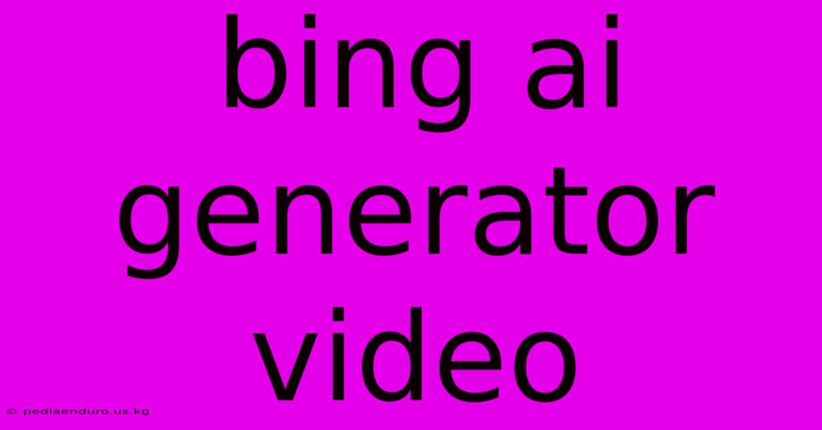 Bing Ai Generator Video