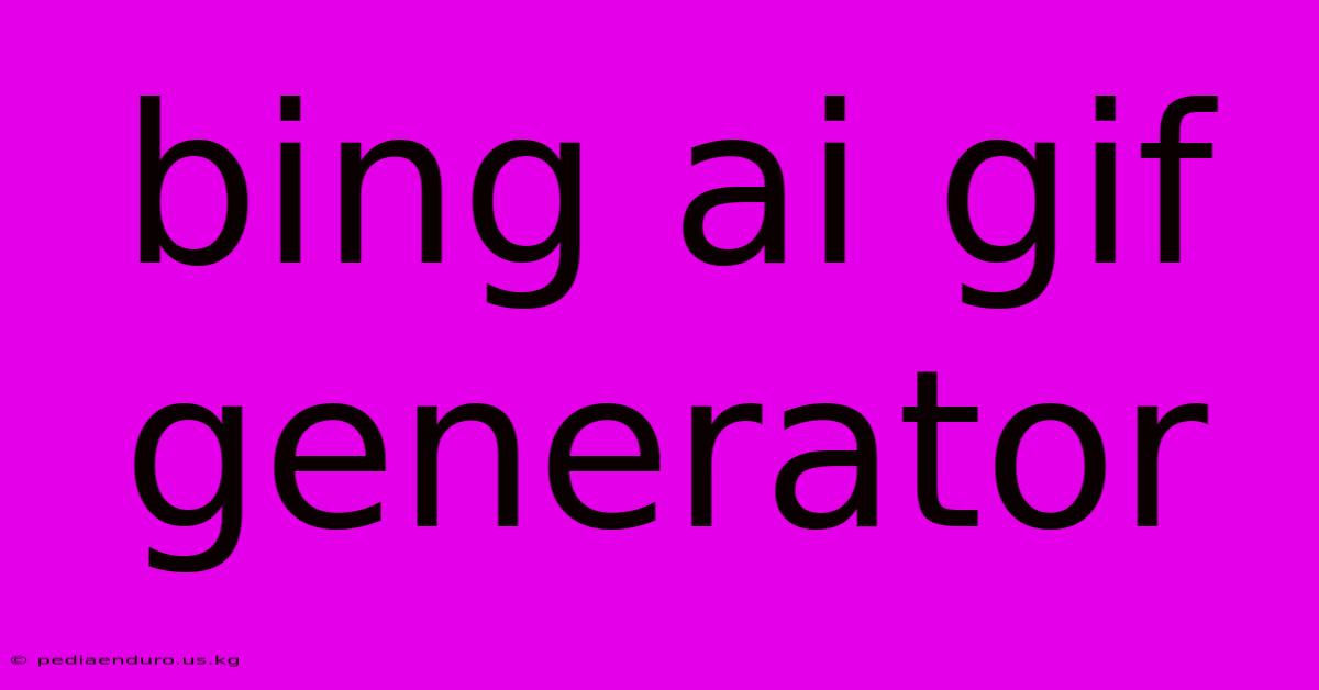 Bing Ai Gif Generator