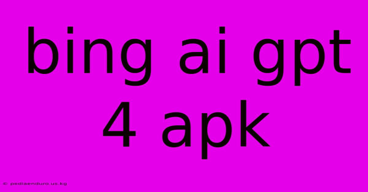 Bing Ai Gpt 4 Apk