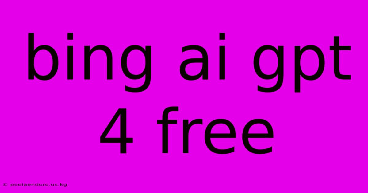 Bing Ai Gpt 4 Free