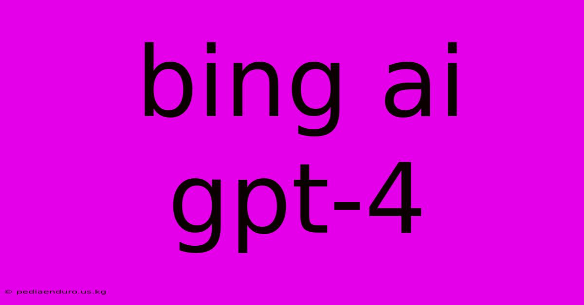 Bing Ai Gpt 4